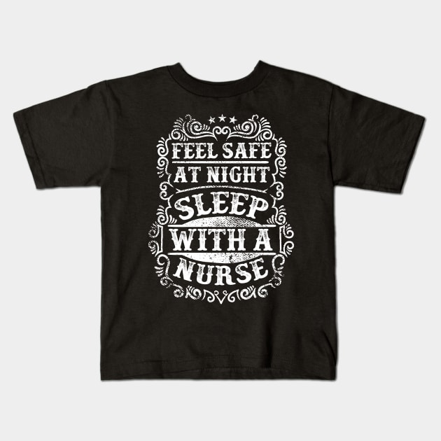 Feel Safe At Night Sleep With A Nurse Kids T-Shirt by BadDesignCo